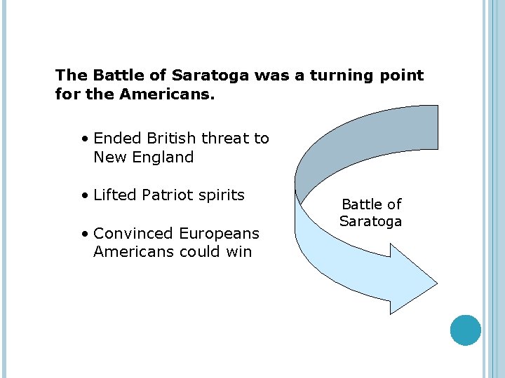 The Battle of Saratoga was a turning point for the Americans. • Ended British