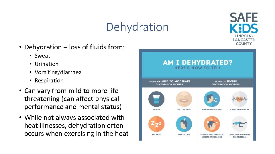 Dehydration • Dehydration – loss of fluids from: • • Sweat Urination Vomiting/diarrhea Respiration