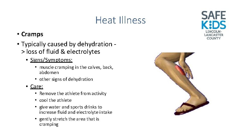 Heat Illness • Cramps • Typically caused by dehydration > loss of fluid &