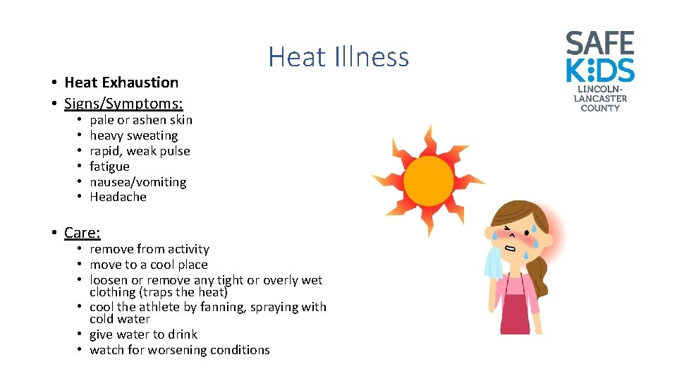  • Heat Exhaustion • Signs/Symptoms: • • • Heat Illness pale or ashen