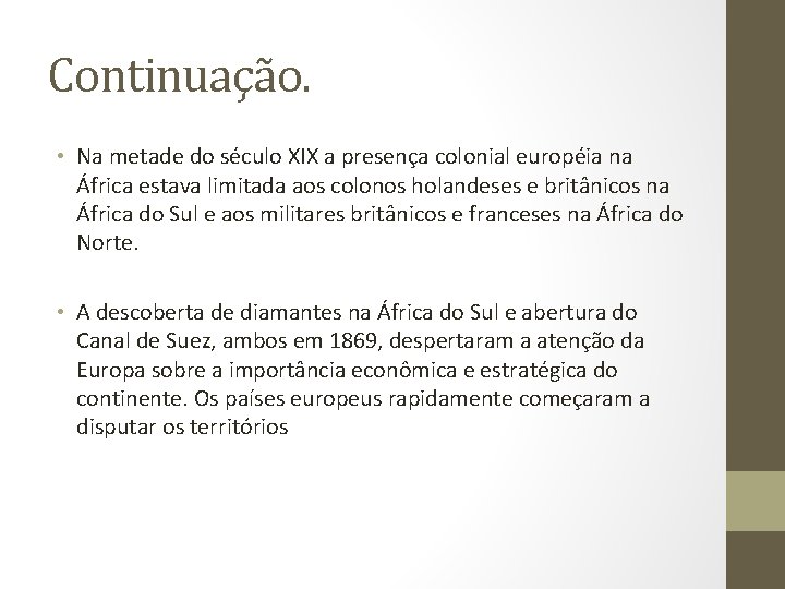 Continuação. • Na metade do século XIX a presença colonial européia na África estava