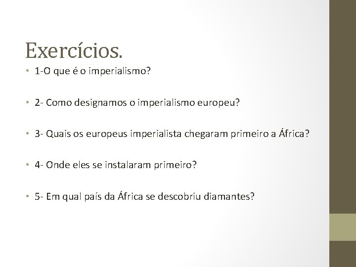 Exercícios. • 1 -O que é o imperialismo? • 2 - Como designamos o