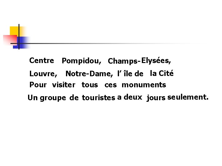 Centre Pompidou, Champs- Elysées, Louvre, Notre-Dame, l’ île de la Cité Pour visiter tous