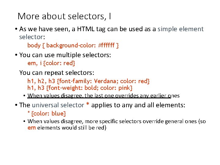 More about selectors, I • As we have seen, a HTML tag can be