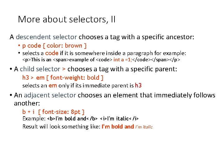 More about selectors, II A descendent selector chooses a tag with a specific ancestor: