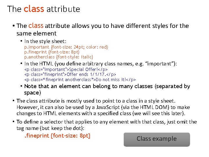 The class attribute • The class attribute allows you to have different styles for