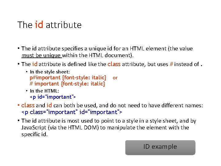 The id attribute • The id attribute specifies a unique id for an HTML