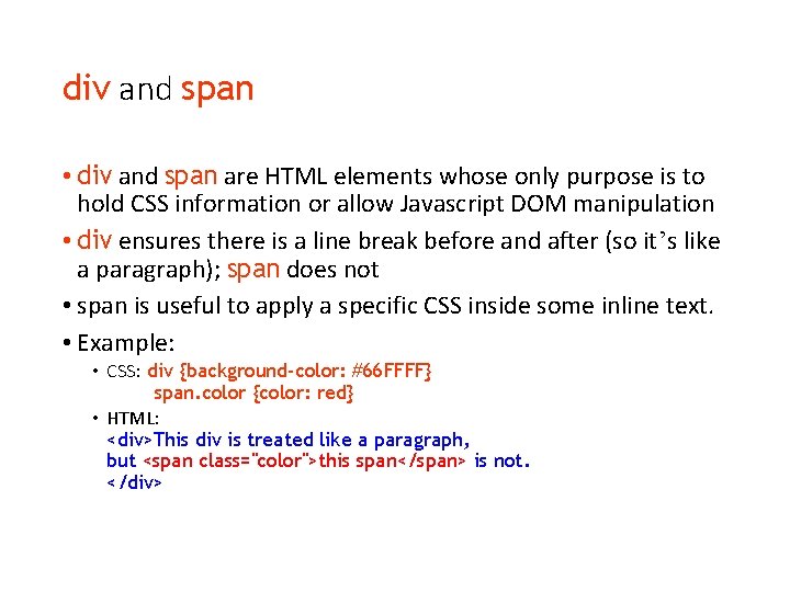 div and span • div and span are HTML elements whose only purpose is