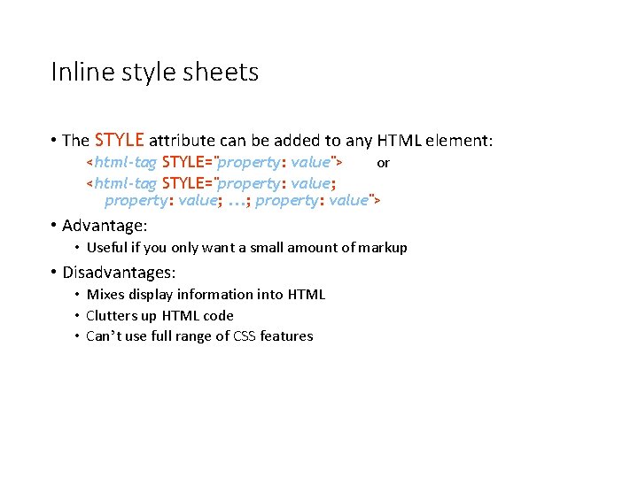 Inline style sheets • The STYLE attribute can be added to any HTML element: