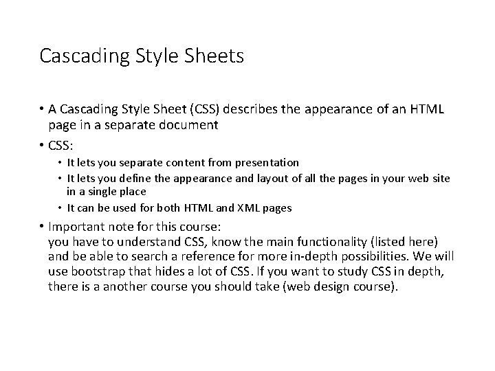 Cascading Style Sheets • A Cascading Style Sheet (CSS) describes the appearance of an