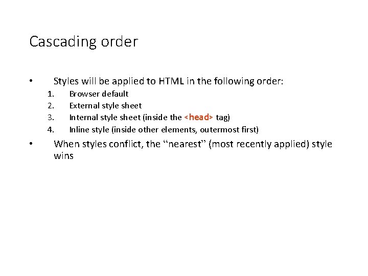 Cascading order • Styles will be applied to HTML in the following order: 1.