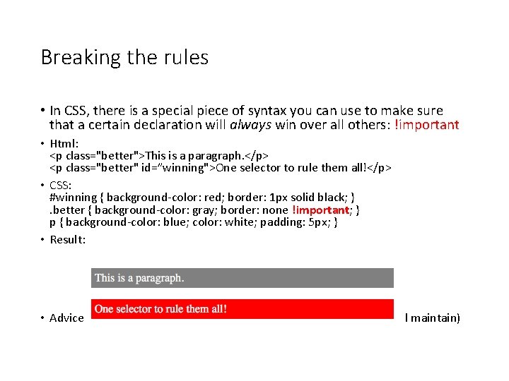 Breaking the rules • In CSS, there is a special piece of syntax you