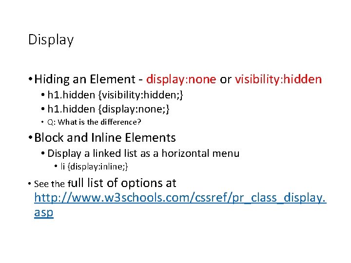 Display • Hiding an Element - display: none or visibility: hidden • h 1.