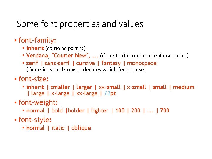 Some font properties and values • font-family: • inherit (same as parent) • Verdana,