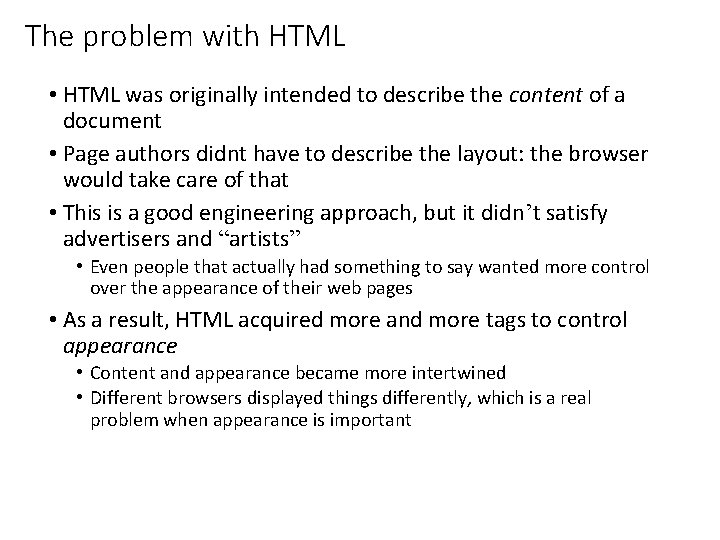 The problem with HTML • HTML was originally intended to describe the content of