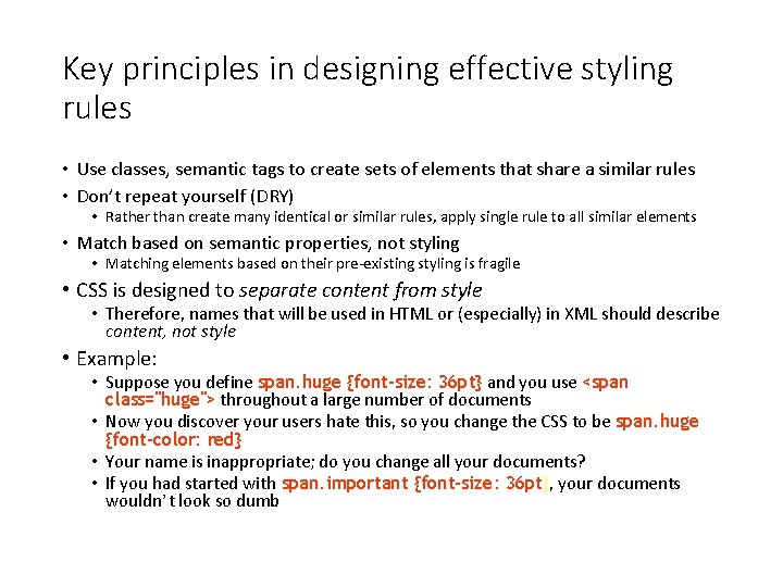 Key principles in designing effective styling rules • Use classes, semantic tags to create