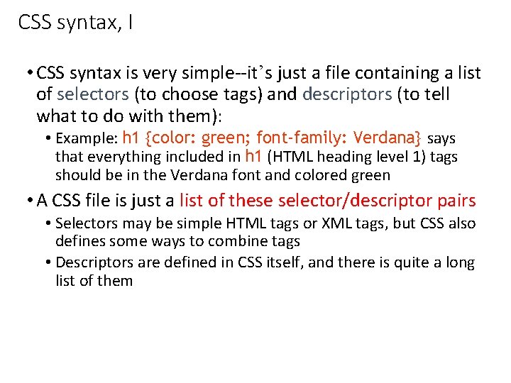 CSS syntax, I • CSS syntax is very simple--it’s just a file containing a