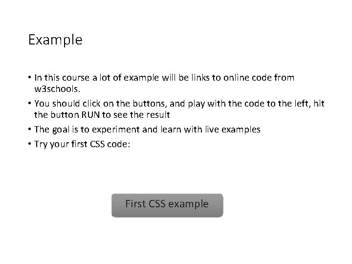 Example • In this course a lot of example will be links to online