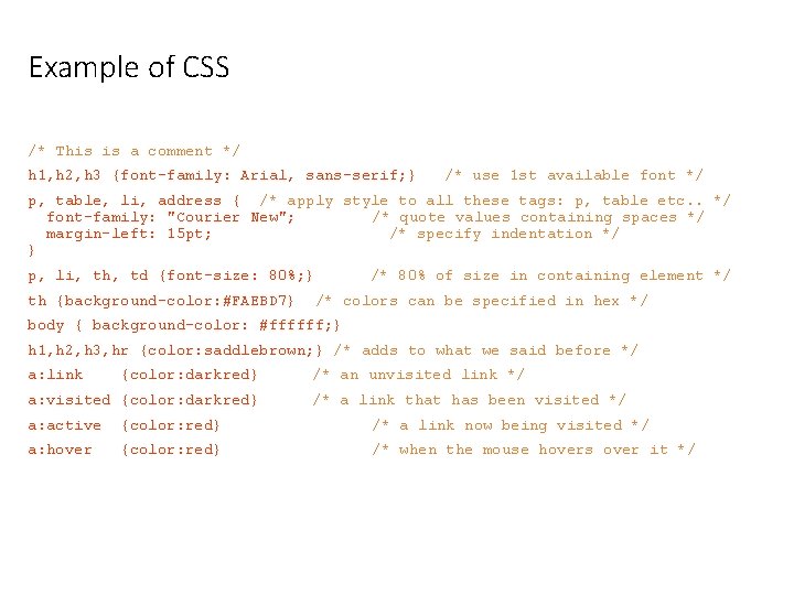 Example of CSS /* This is a comment */ h 1, h 2, h