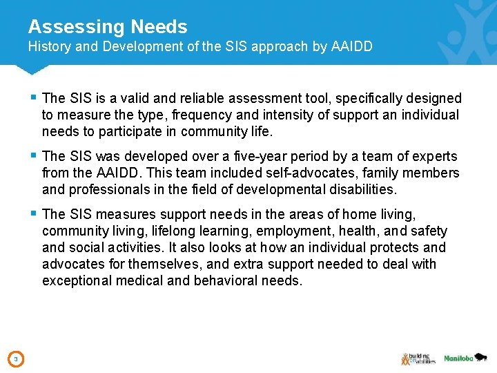 Assessing Needs History and Development of the SIS approach by AAIDD § The SIS