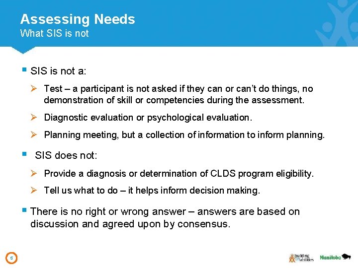 Assessing Needs What SIS is not § SIS is not a: Ø Test –