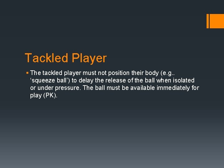 Tackled Player § The tackled player must not position their body (e. g. .