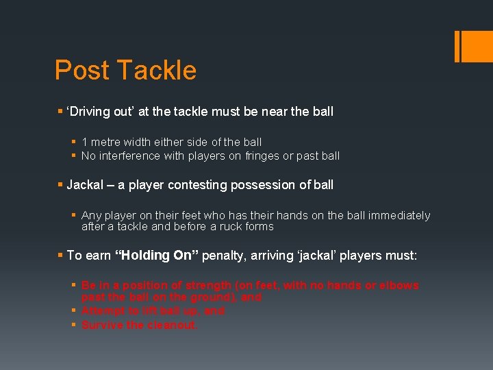 Post Tackle § ‘Driving out’ at the tackle must be near the ball §