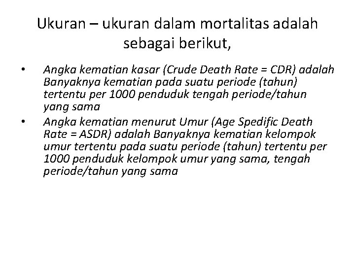 Ukuran – ukuran dalam mortalitas adalah sebagai berikut, • • Angka kematian kasar (Crude