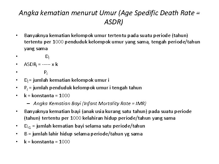 Angka kematian menurut Umur (Age Spedific Death Rate = ASDR) • • • Banyaknya