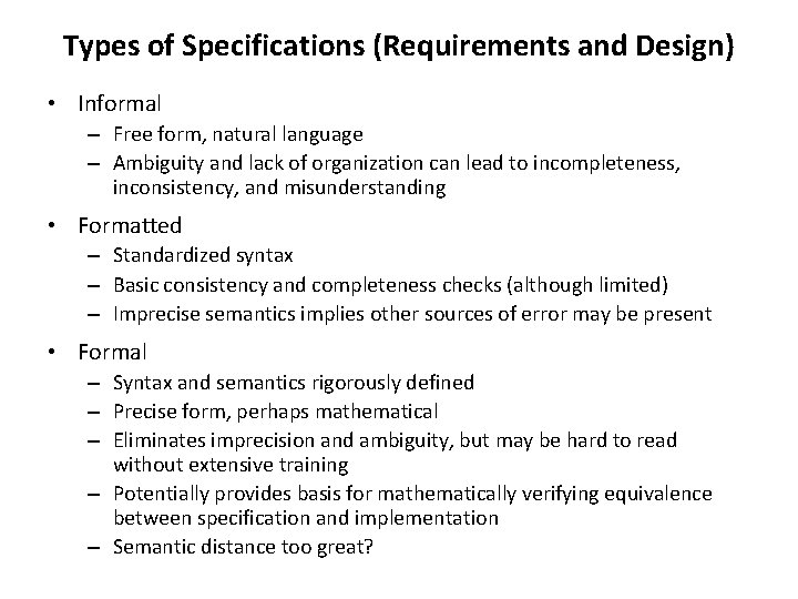 Types of Specifications (Requirements and Design) • Informal – Free form, natural language –