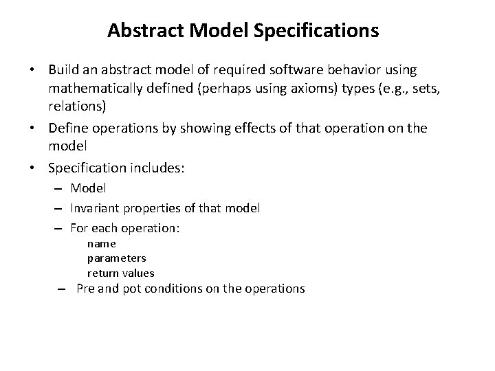 Abstract Model Specifications • Build an abstract model of required software behavior using mathematically