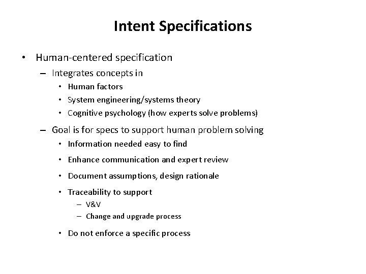 Intent Specifications • Human-centered specification – Integrates concepts in • Human factors • System