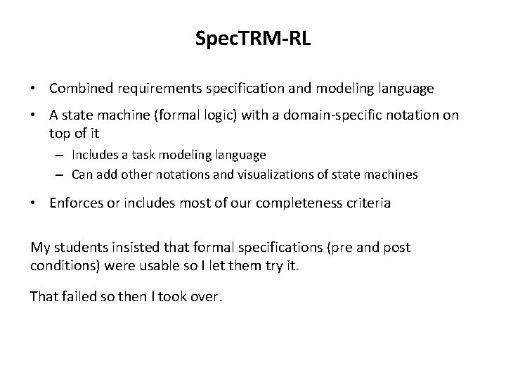 Spec. TRM-RL • Combined requirements specification and modeling language • A state machine (formal