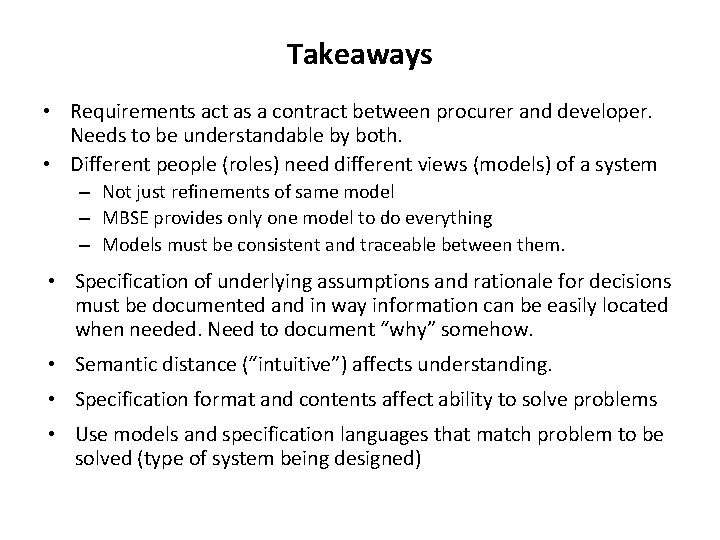 Takeaways • Requirements act as a contract between procurer and developer. Needs to be