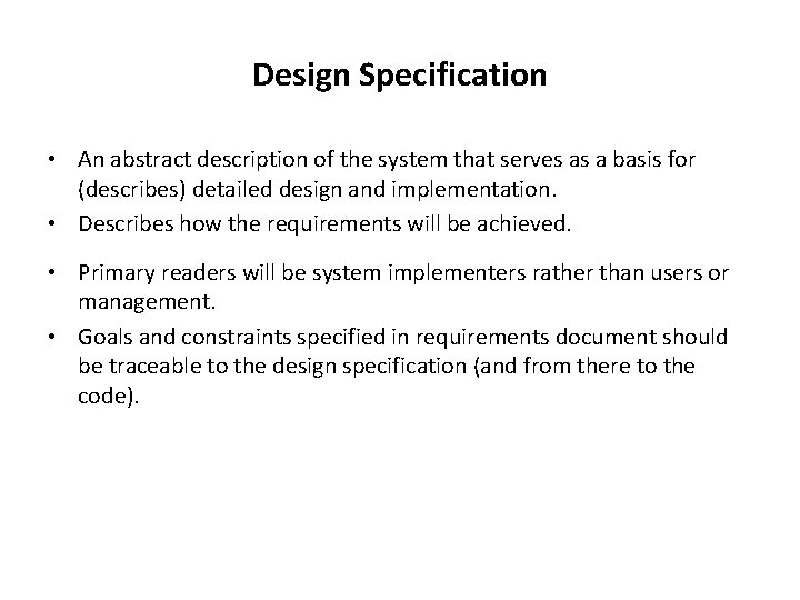 Design Specification • An abstract description of the system that serves as a basis