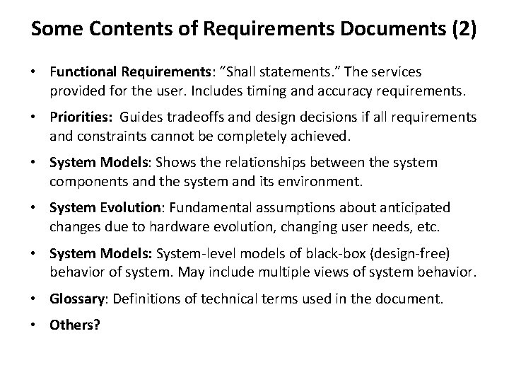 Some Contents of Requirements Documents (2) • Functional Requirements: “Shall statements. ” The services