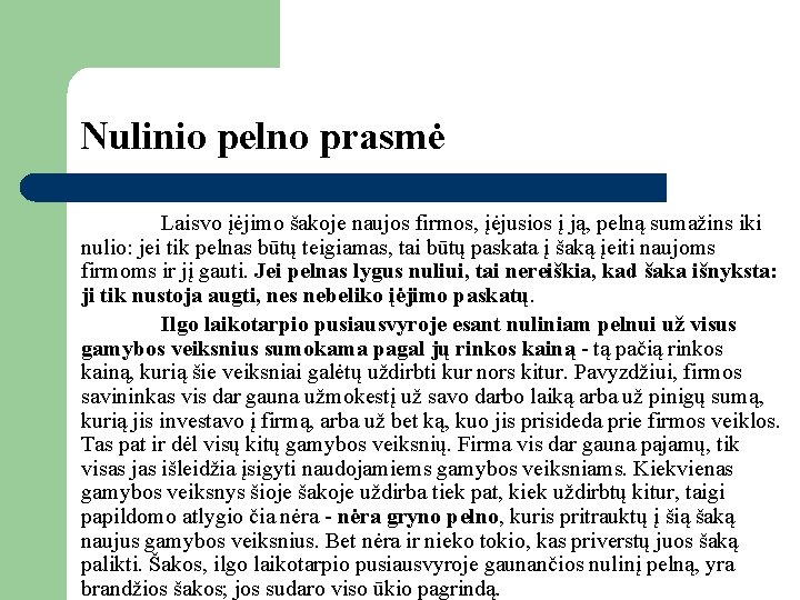 Nulinio pelno prasmė Laisvo įėjimo šakoje naujos firmos, įėjusios į ją, pelną sumažins iki