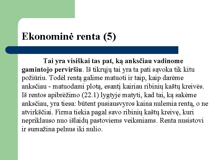 Ekonominė renta (5) Tai yra visiškai tas pat, ką anksčiau vadinome gamintojo perviršiu. Iš