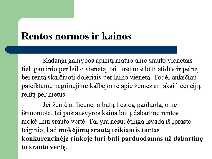 Rentos normos ir kainos Kadangi gamybos apimtį matuojame srauto vienetais tiek gaminio per laiko