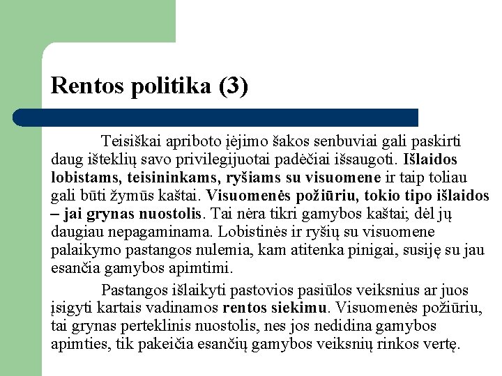 Rentos politika (3) Teisiškai apriboto įėjimo šakos senbuviai gali paskirti daug išteklių savo privilegijuotai