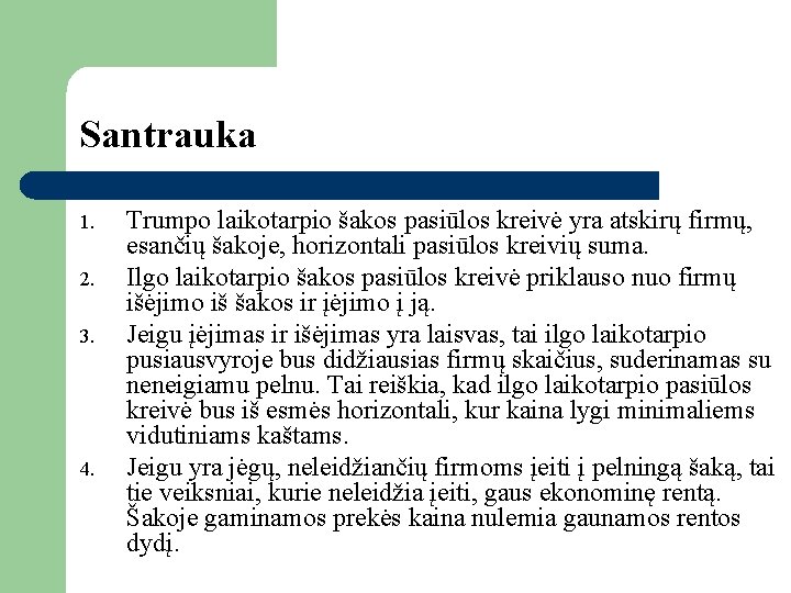 Santrauka 1. 2. 3. 4. Trumpo laikotarpio šakos pasiūlos kreivė yra atskirų firmų, esančių