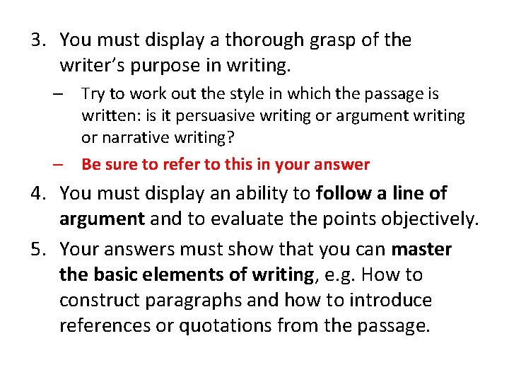 3. You must display a thorough grasp of the writer’s purpose in writing. –