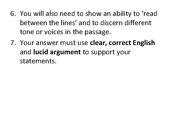 6. You will also need to show an ability to ‘read between the lines’