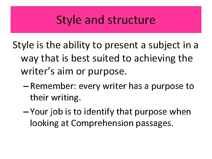 Style and structure Style is the ability to present a subject in a way