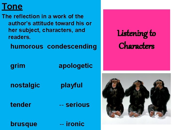 Tone The reflection in a work of the author’s attitude toward his or her