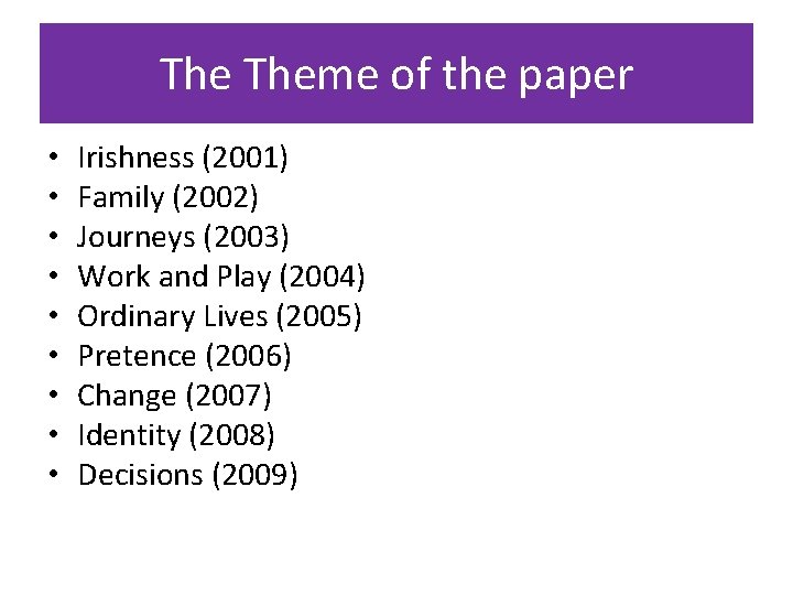 The Theme of the paper • • • Irishness (2001) Family (2002) Journeys (2003)