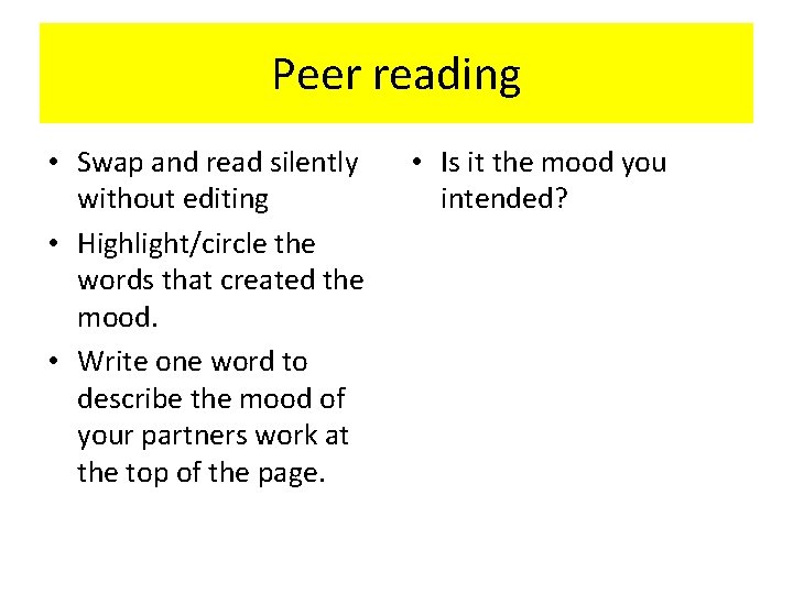 Peer reading • Swap and read silently without editing • Highlight/circle the words that