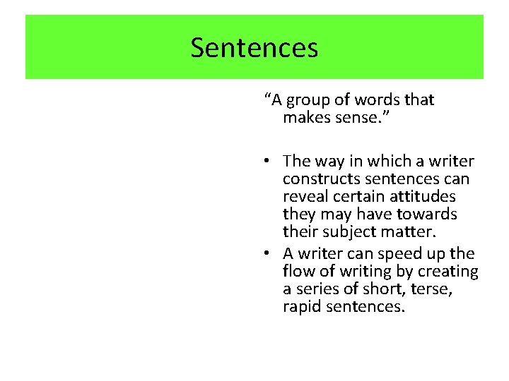 Sentences “A group of words that makes sense. ” • The way in which