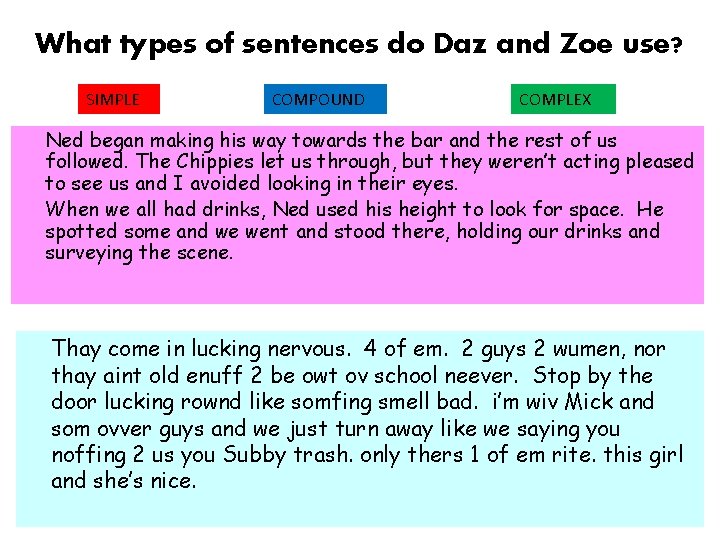 What types of sentences do Daz and Zoe use? SIMPLE COMPOUND COMPLEX Ned began