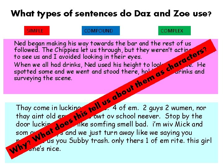 What types of sentences do Daz and Zoe use? SIMPLE COMPOUND COMPLEX Ned began
